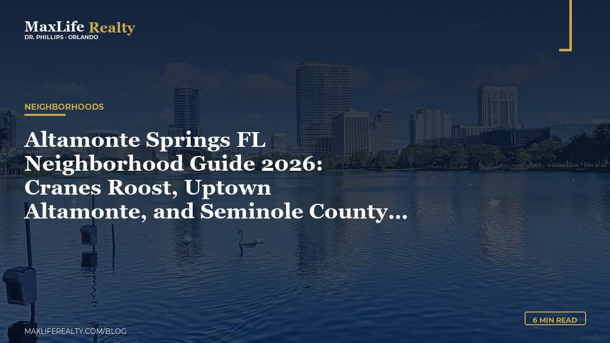 Altamonte Springs FL Neighborhood Guide 2026: Cranes Roost, Uptown Altamonte, and Seminole County Value — MaxLife Realty blog cover