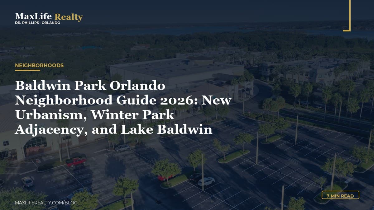 Baldwin Park Orlando Neighborhood Guide 2026: New Urbanism, Winter Park Adjacency, and Lake Baldwin — MaxLife Realty blog cover