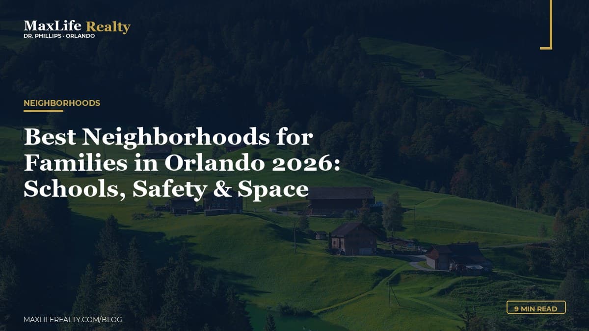 Best Neighborhoods for Families in Orlando 2026: School Zones, Safety, and Suburban Character — MaxLife Realty blog cover