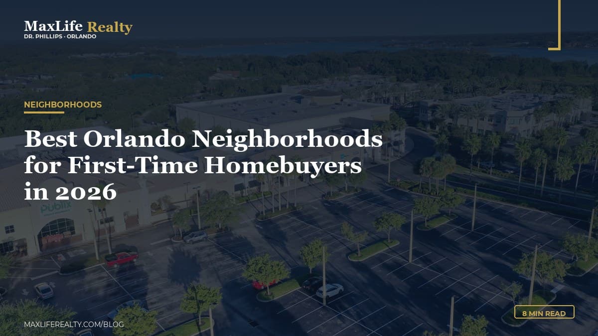 Best Orlando Neighborhoods for First-Time Homebuyers in 2026 — MaxLife Realty blog cover