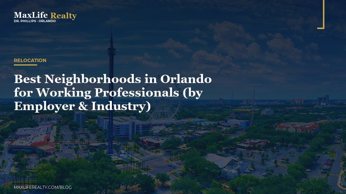 Best Neighborhoods in Orlando for Working Professionals (by Employer & Industry) — MaxLife Realty blog cover