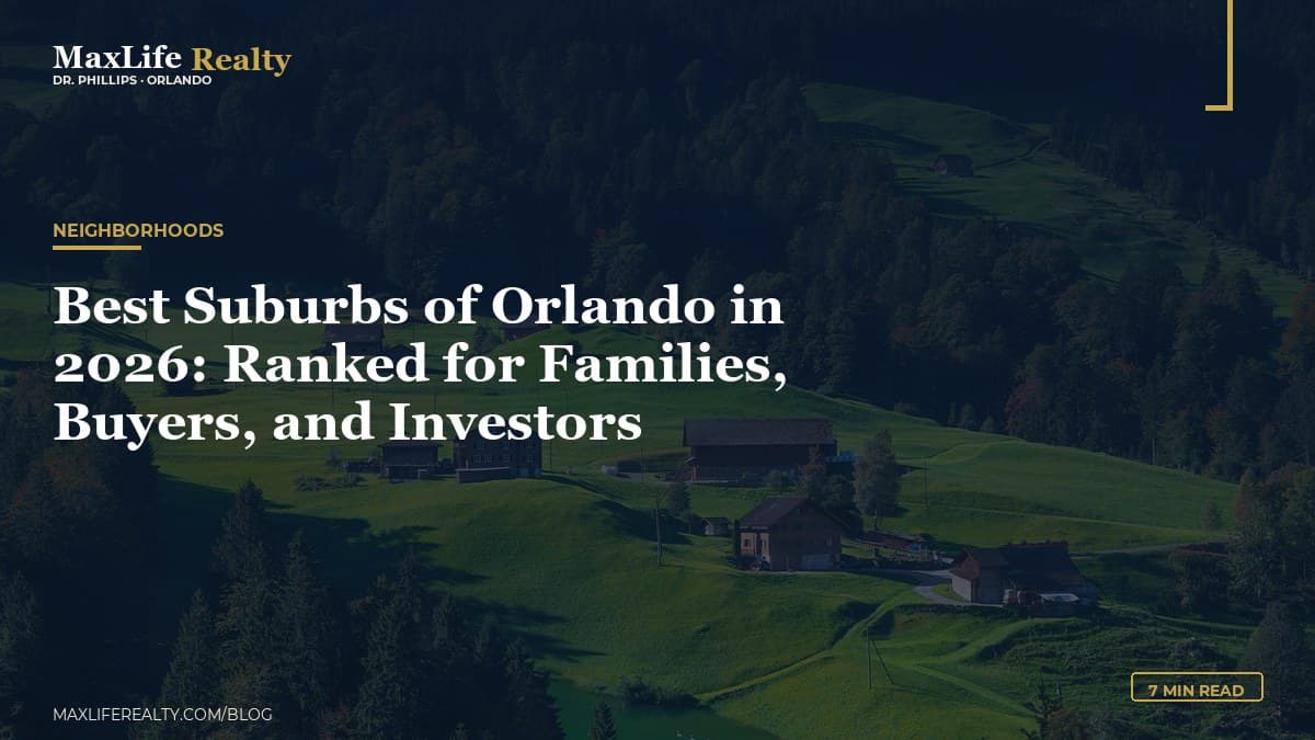 Best Suburbs of Orlando in 2026: Ranked for Families, Buyers, and Investors — MaxLife Realty blog cover