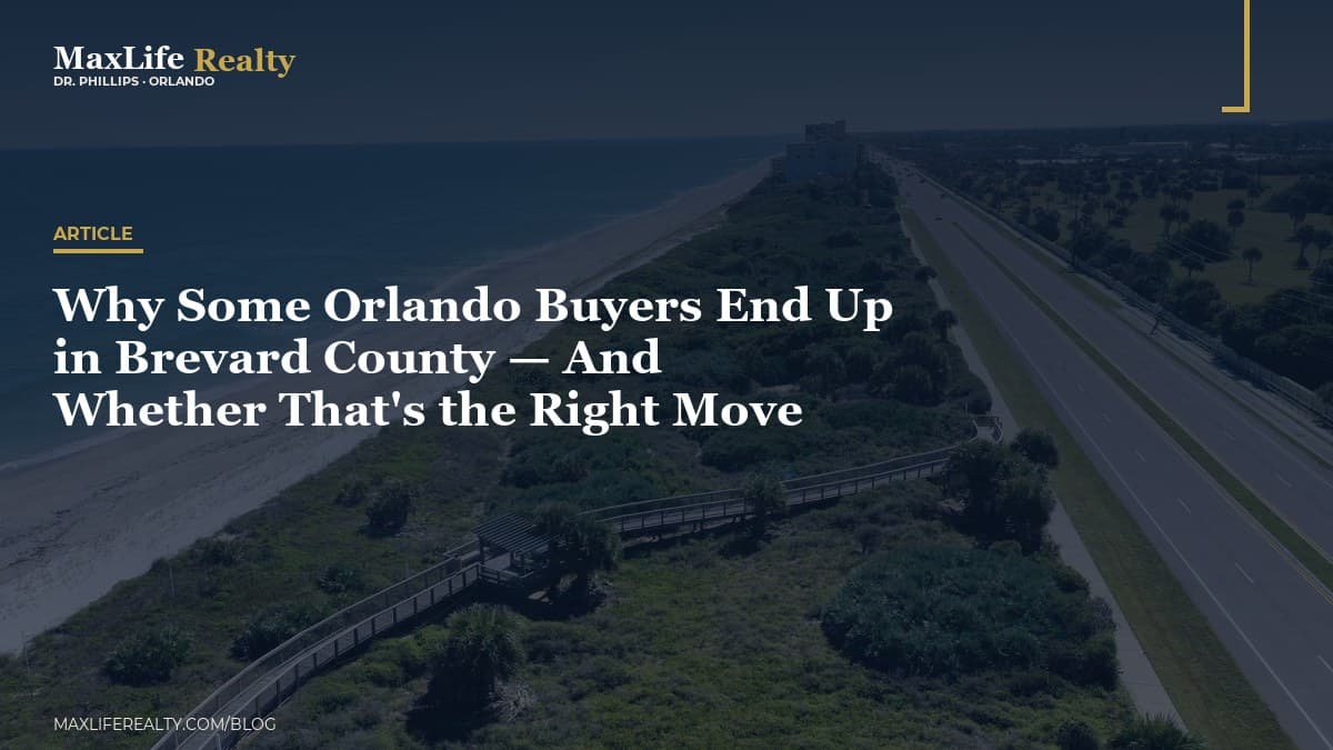 Why Some Orlando Buyers End Up in Brevard County — And Whether That's the Right Move — MaxLife Realty blog cover