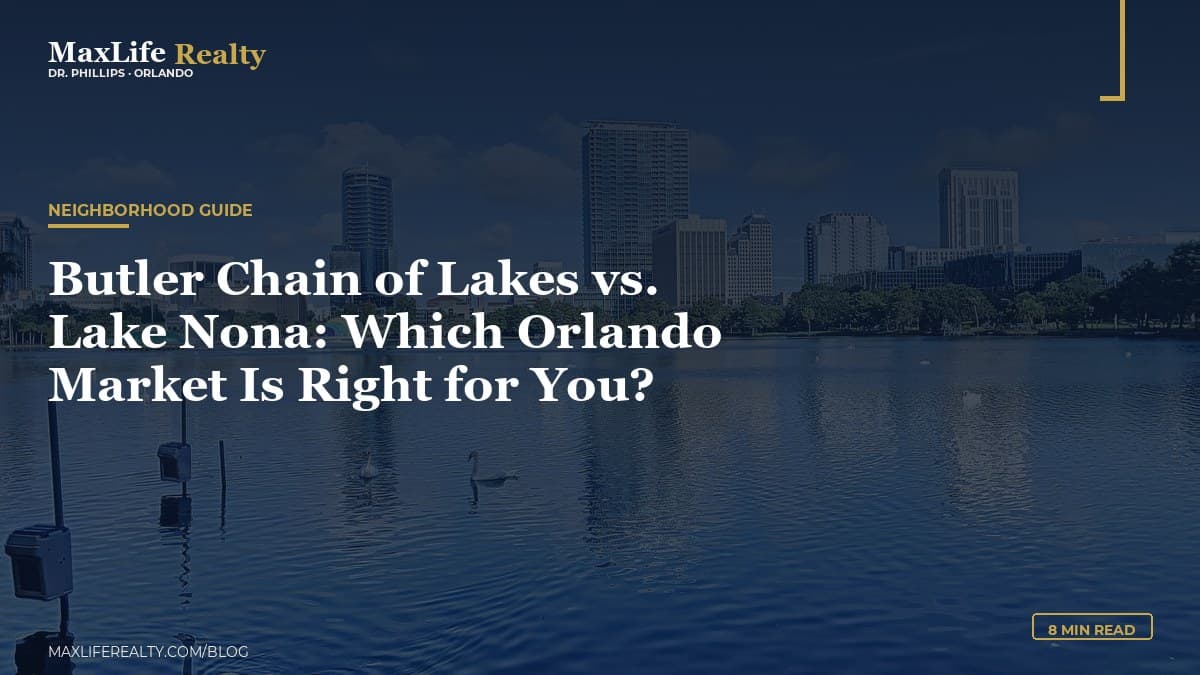 Butler Chain of Lakes vs. Lake Nona: Which Orlando Market Is Right for You? — MaxLife Realty blog cover