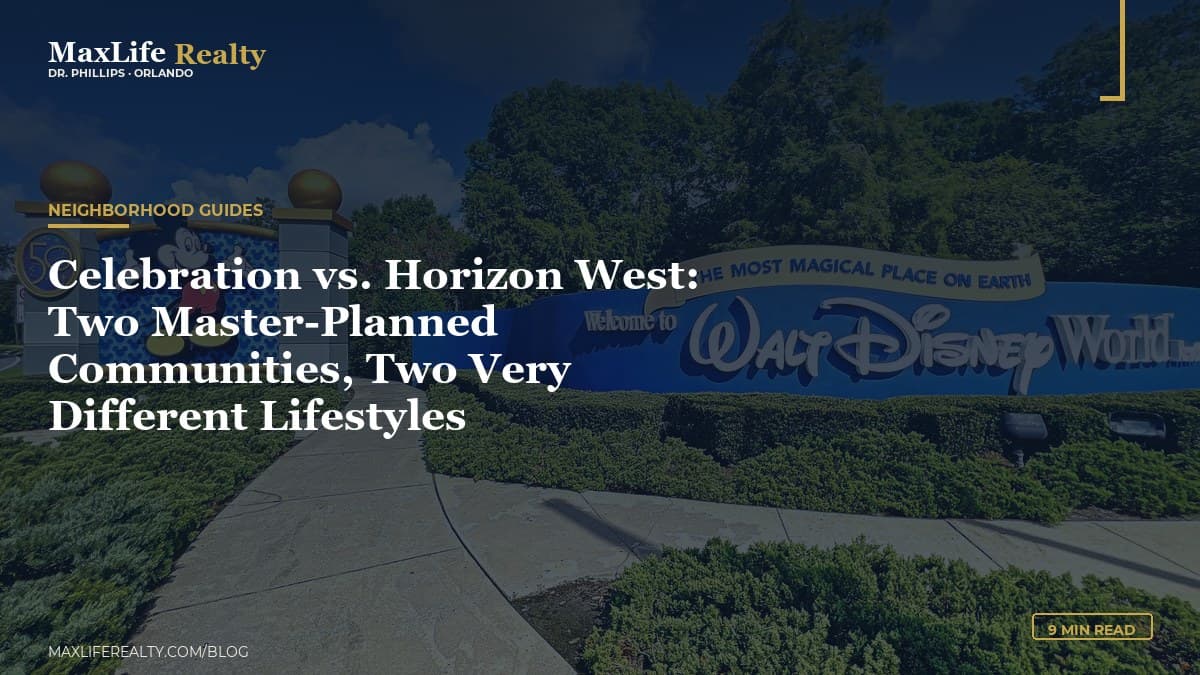 Celebration vs. Horizon West: Two Master-Planned Communities, Two Very Different Lifestyles — MaxLife Realty blog cover