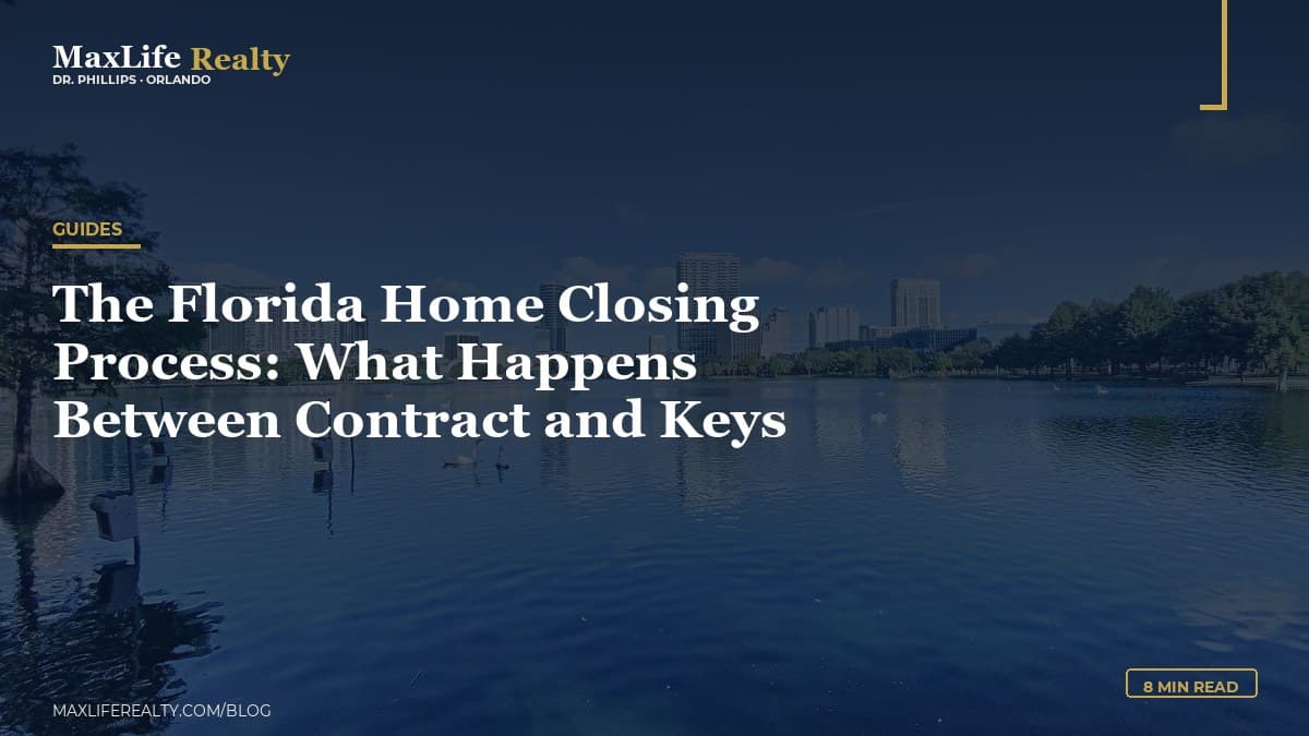 The Florida Home Closing Process: What Happens Between Contract and Keys — MaxLife Realty blog cover