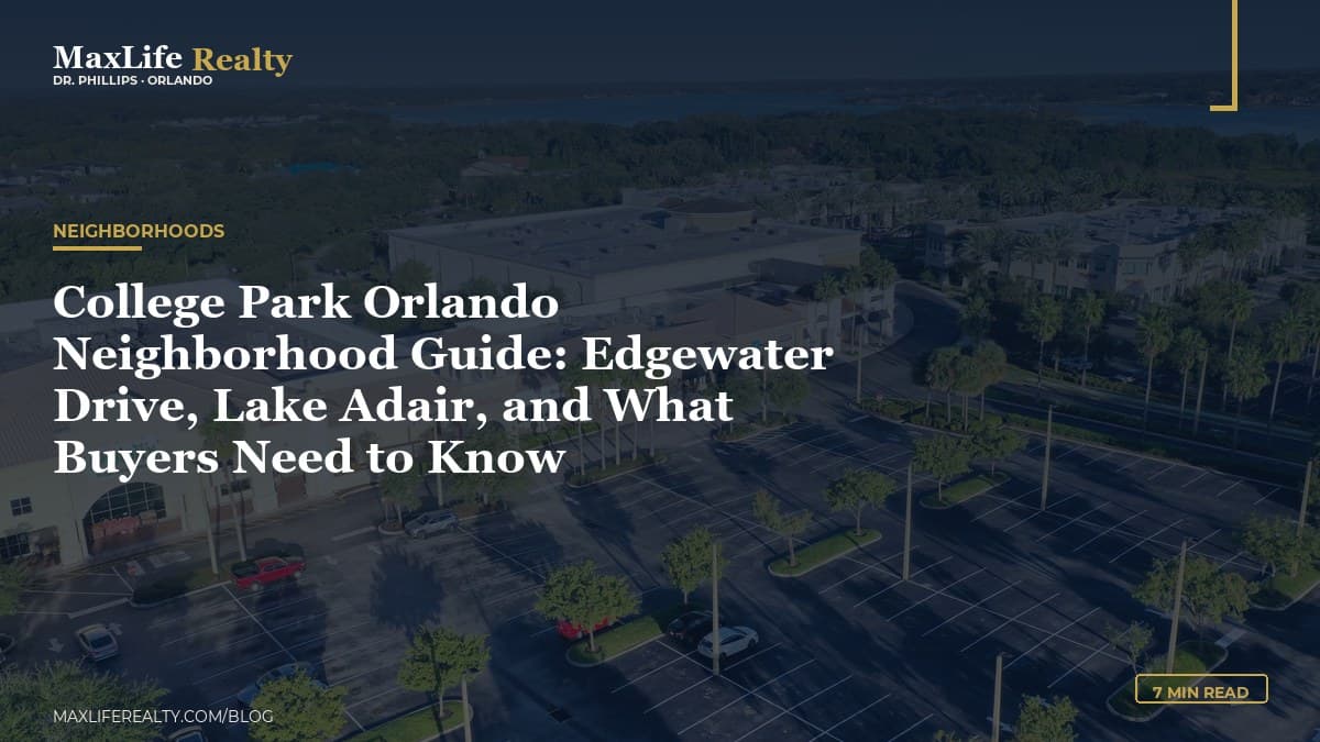 College Park Orlando Neighborhood Guide: Edgewater Drive, Lake Adair, and What Buyers Need to Know — MaxLife Realty blog cover