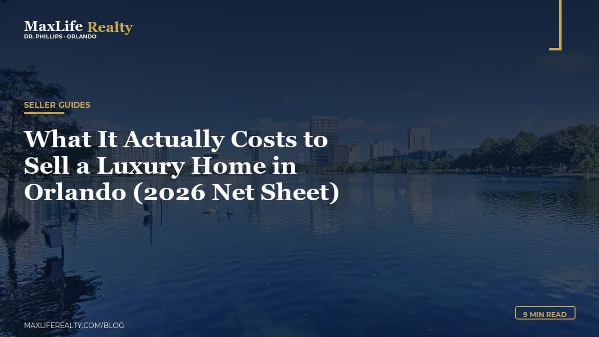 What It Actually Costs to Sell a Luxury Home in Orlando (2026 Net Sheet) — MaxLife Realty blog cover