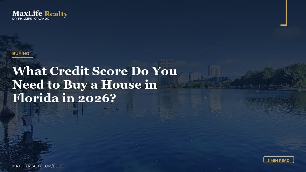 What Credit Score Do You Need to Buy a House in Florida in 2026? — MaxLife Realty blog cover