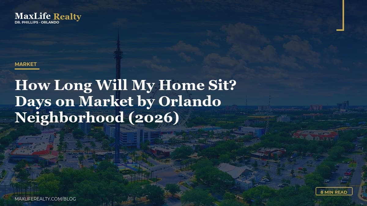 How Long Will My Home Sit? Days on Market by Orlando Neighborhood (2026) — MaxLife Realty blog cover