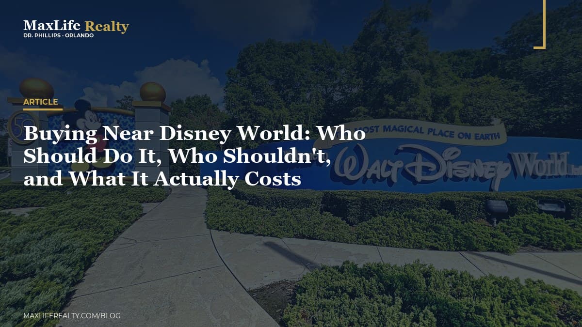 Buying Near Disney World: Who Should Do It, Who Shouldn't, and What It Actually Costs — MaxLife Realty blog cover