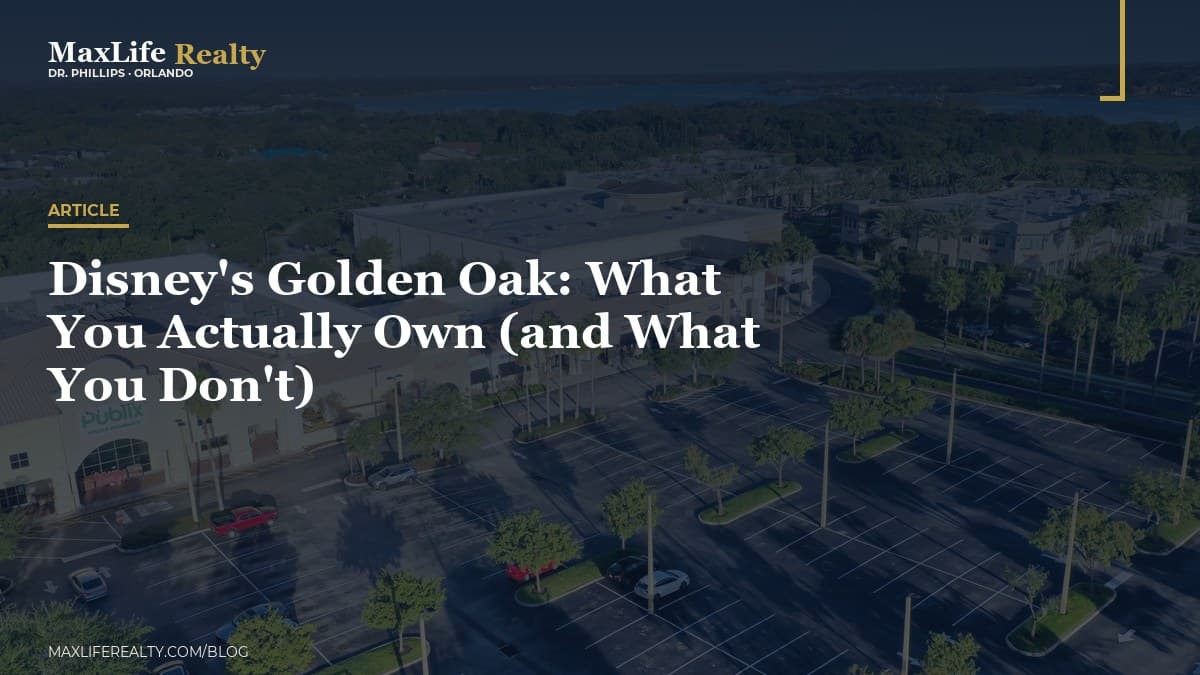 Disney's Golden Oak: What You Actually Own (and What You Don't) — MaxLife Realty blog cover