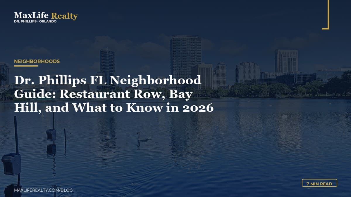 Dr. Phillips FL Neighborhood Guide: Restaurant Row, Bay Hill, and What to Know in 2026 — MaxLife Realty blog cover