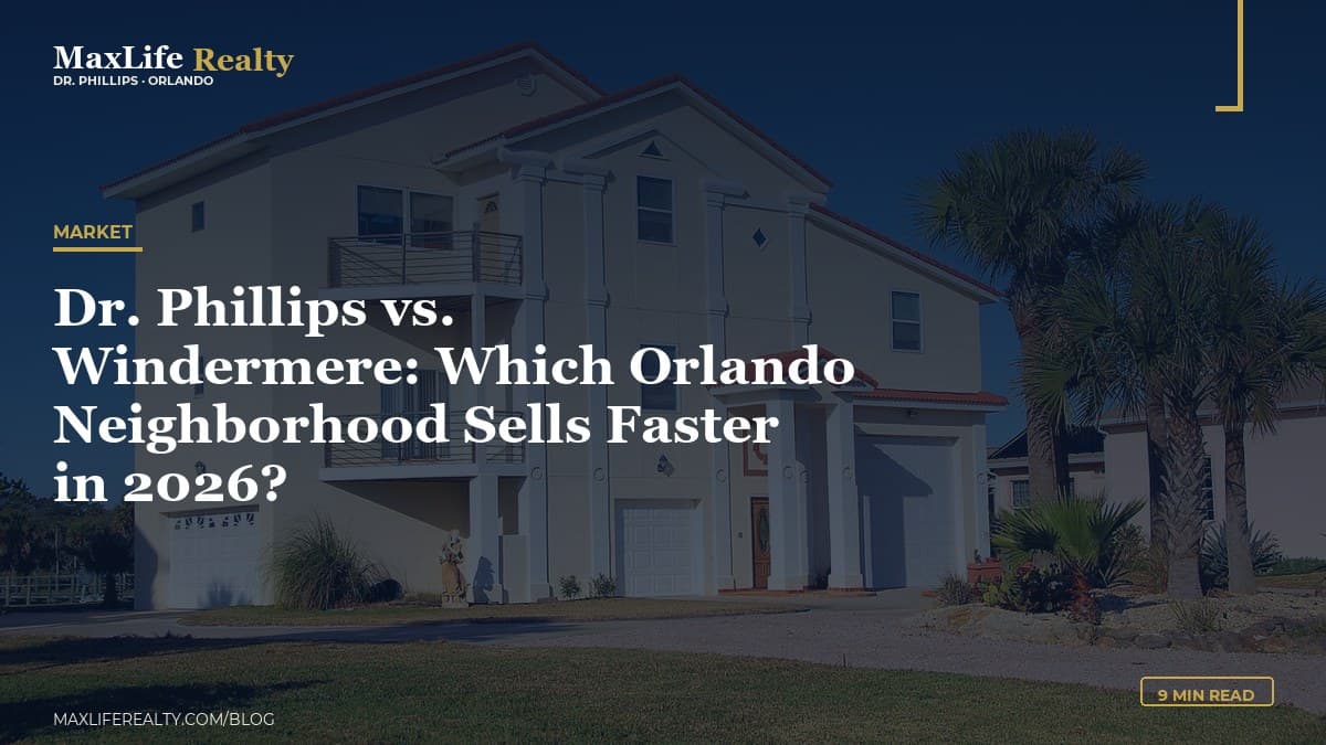 Dr. Phillips vs. Windermere: Which Orlando Neighborhood Sells Faster in 2026? — MaxLife Realty blog cover