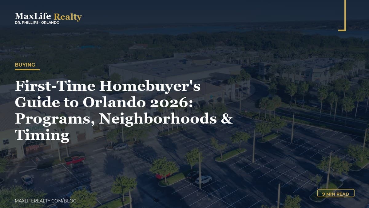First-Time Homebuyer's Guide to Orlando 2026: Programs, Neighborhoods & Timing — MaxLife Realty blog cover