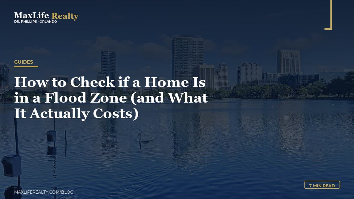 How to Check if a Home Is in a Flood Zone (and What It Actually Costs) — MaxLife Realty blog cover