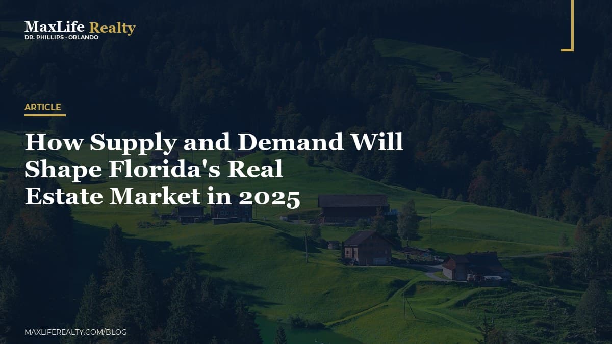How Supply and Demand Will Shape Florida's Real Estate Market in 2025 — MaxLife Realty blog cover