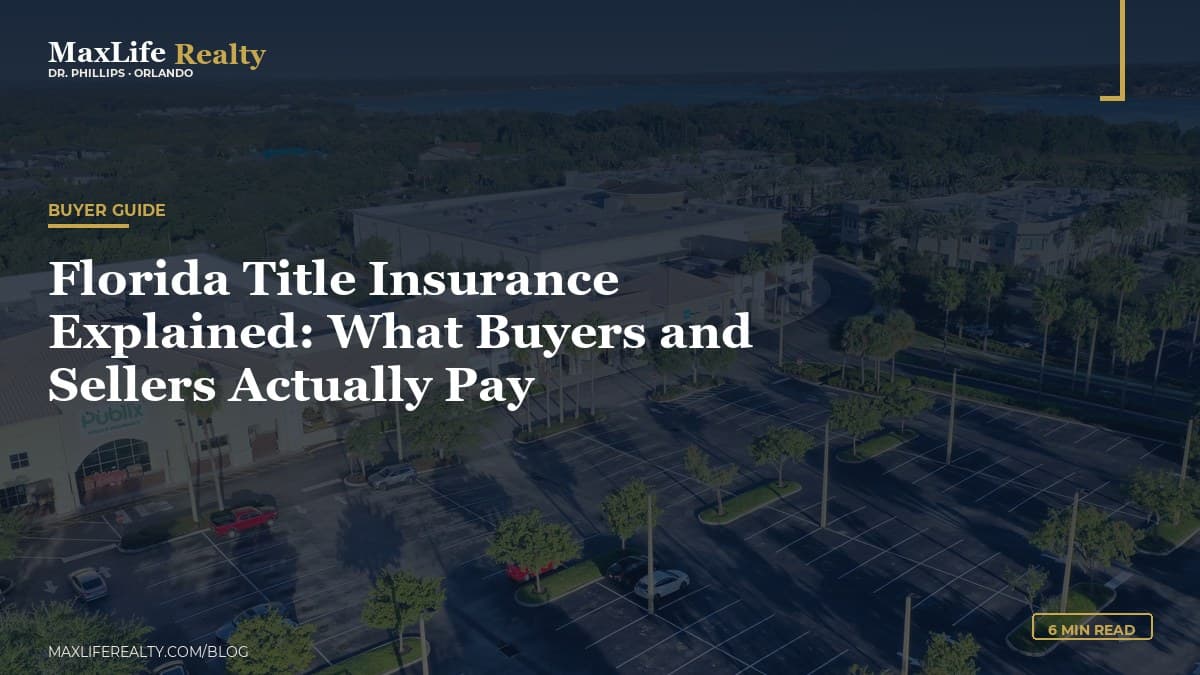 Florida Title Insurance Explained: What Buyers and Sellers Actually Pay — MaxLife Realty blog cover