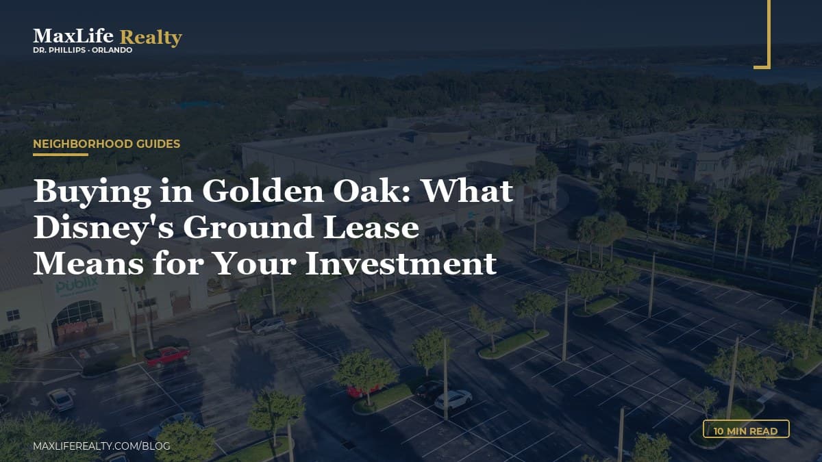 Buying in Golden Oak: What Disney's Ground Lease Means for Your Investment — MaxLife Realty blog cover