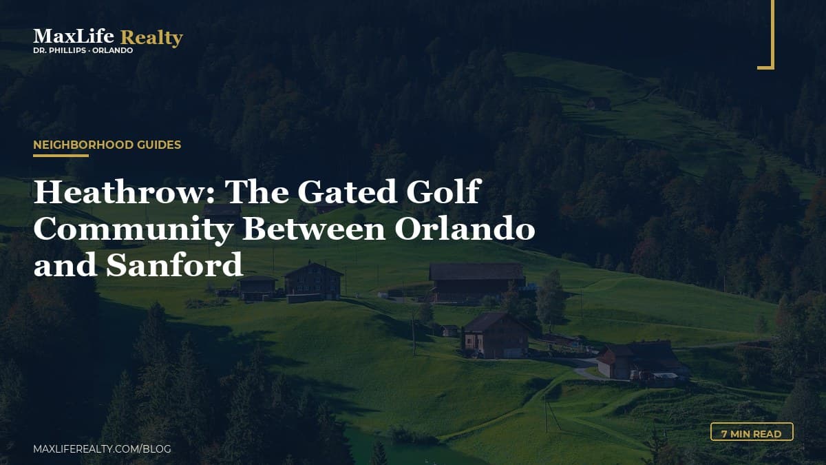 Heathrow: The Gated Golf Community Between Orlando and Sanford — MaxLife Realty blog cover