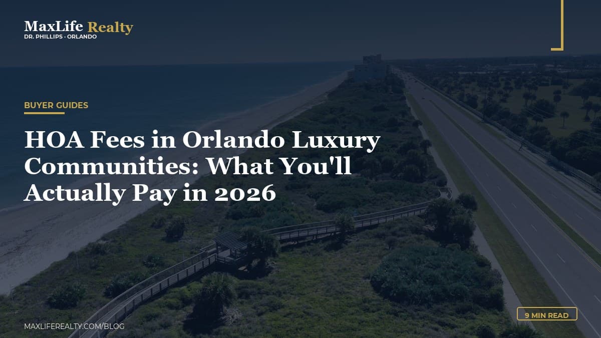 HOA Fees in Orlando Luxury Communities: What You'll Actually Pay in 2026 — MaxLife Realty blog cover
