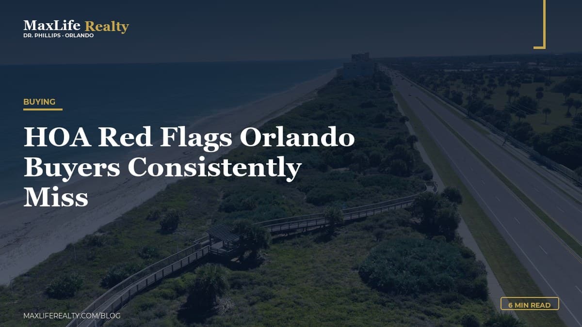 HOA Red Flags Orlando Buyers Consistently Miss — MaxLife Realty blog cover