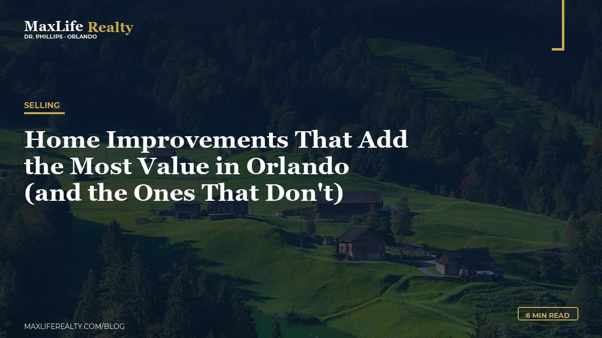Home Improvements That Add the Most Value in Orlando (and the Ones That Don't) — MaxLife Realty blog cover