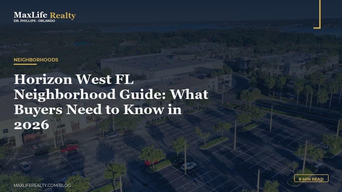 Horizon West FL Neighborhood Guide: What Buyers Need to Know in 2026 — MaxLife Realty blog cover