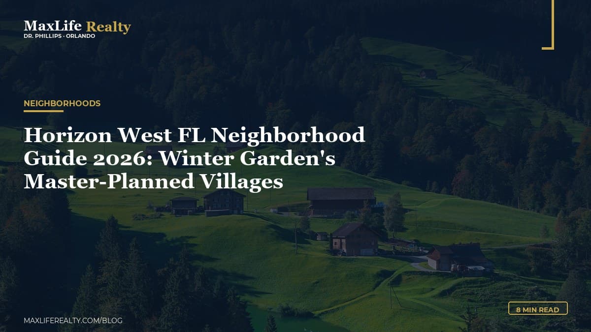 Horizon West FL Neighborhood Guide 2026: Winter Garden's Master-Planned Villages — MaxLife Realty blog cover