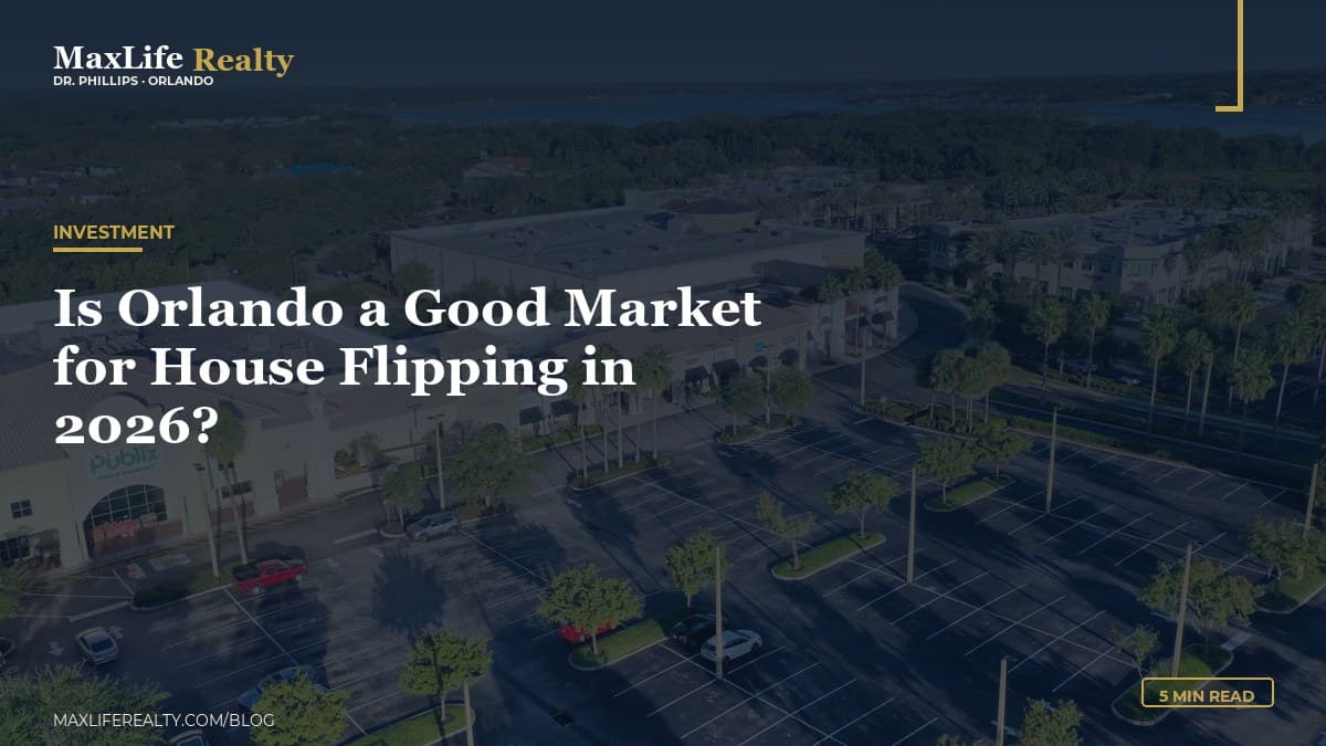 Is Orlando a Good Market for House Flipping in 2026? — MaxLife Realty blog cover