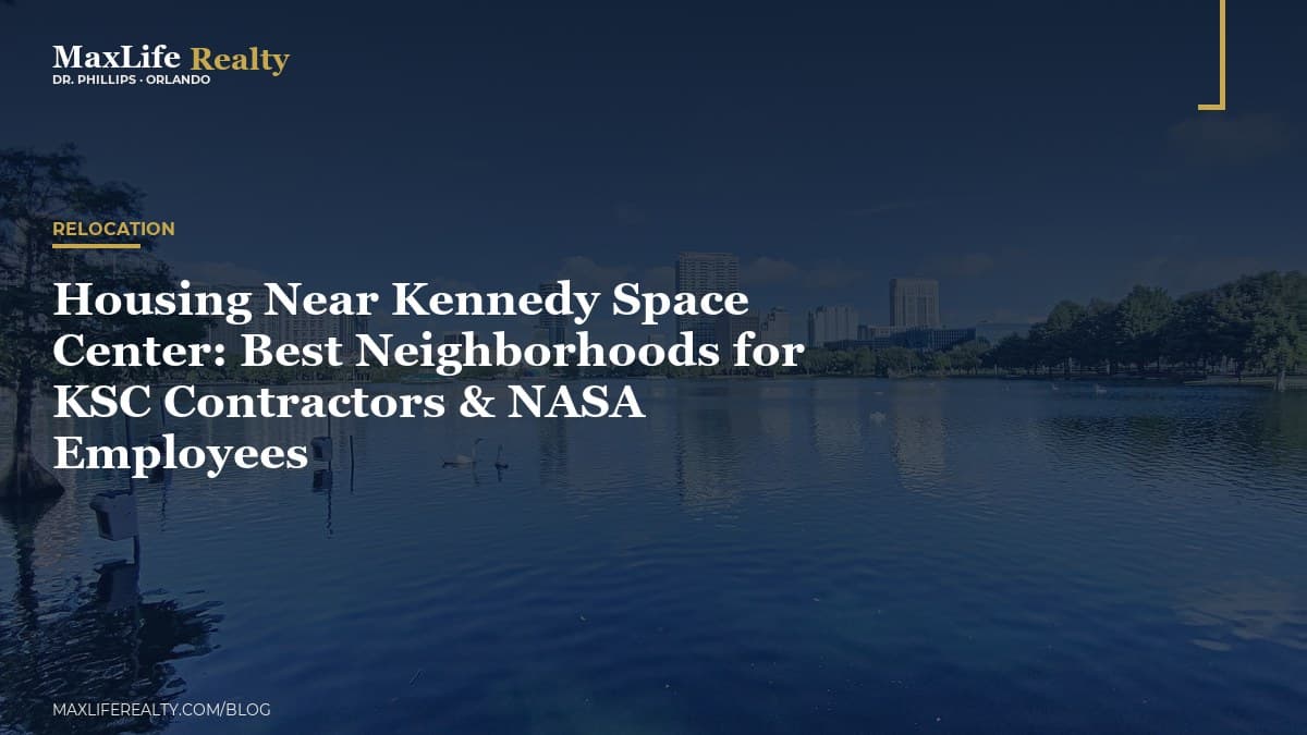 Housing Near Kennedy Space Center: Best Neighborhoods for KSC Contractors & NASA Employees — MaxLife Realty blog cover
