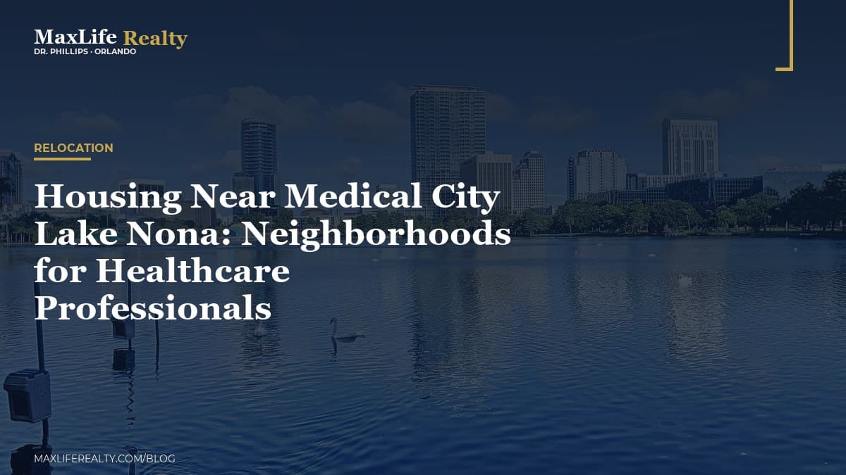 Housing Near Medical City Lake Nona: Neighborhoods for Healthcare Professionals — MaxLife Realty blog cover