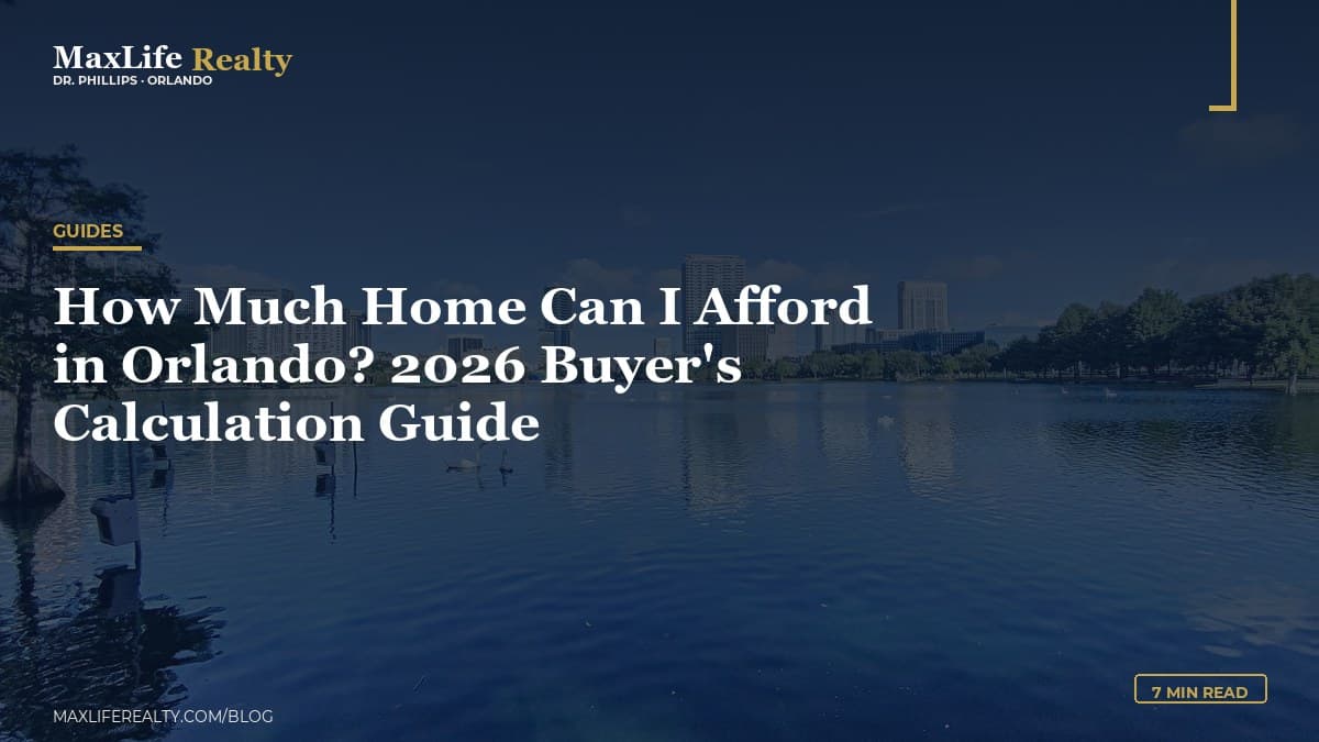 How Much Home Can I Afford in Orlando? 2026 Buyer's Calculation Guide — MaxLife Realty blog cover