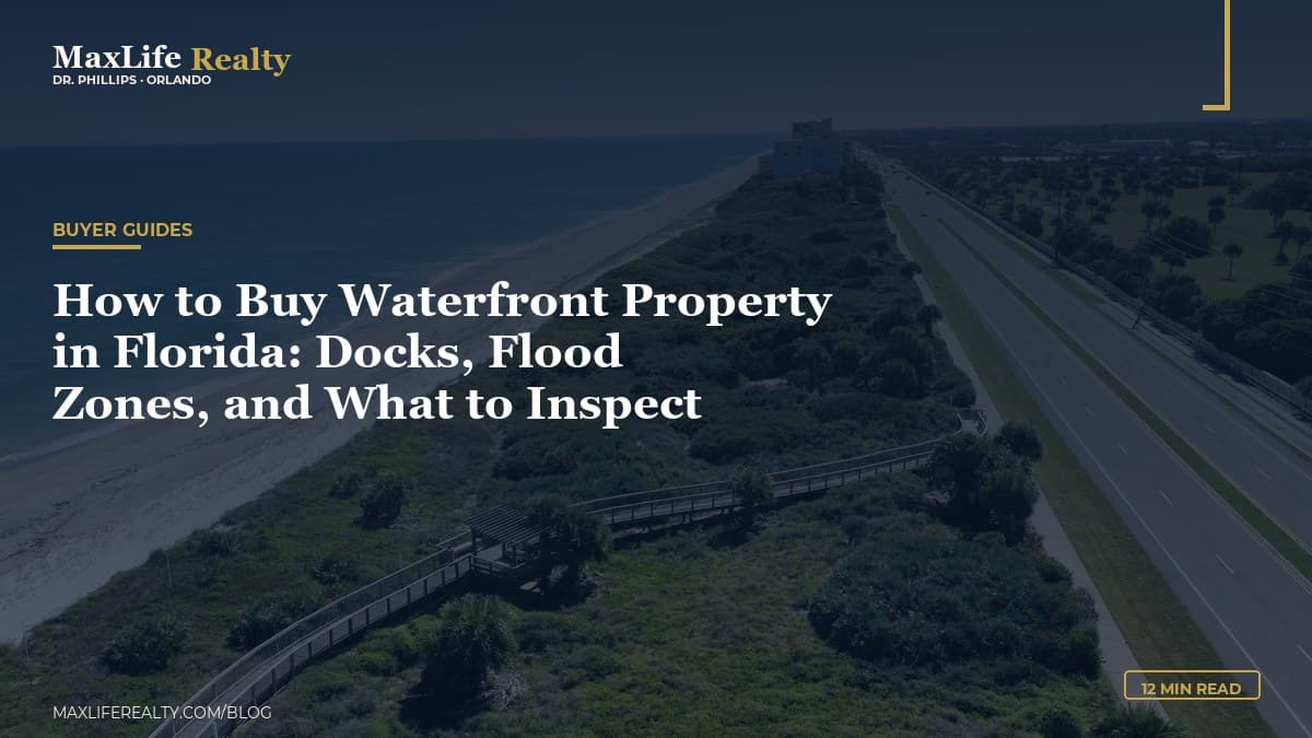 How to Buy Waterfront Property in Florida: Docks, Flood Zones, and What to Inspect — MaxLife Realty blog cover