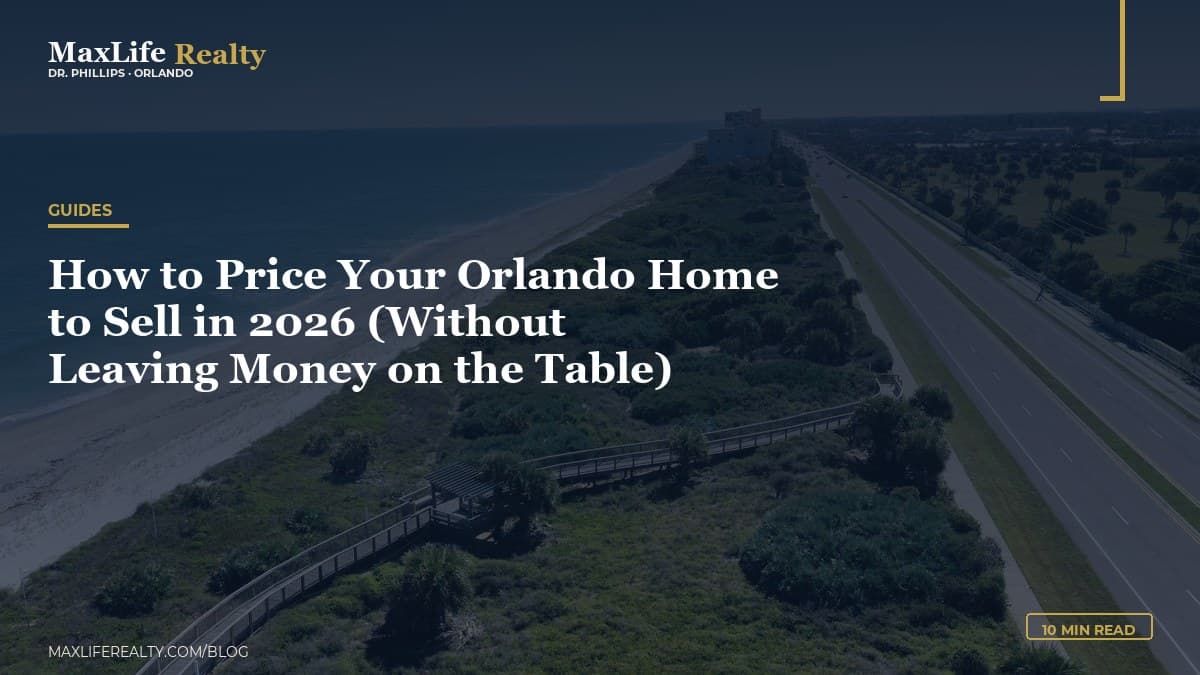 How to Price Your Orlando Home to Sell in 2026 (Without Leaving Money on the Table) — MaxLife Realty blog cover