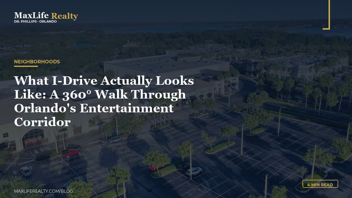 What I-Drive Actually Looks Like: A 360° Walk Through Orlando's Entertainment Corridor — MaxLife Realty blog cover