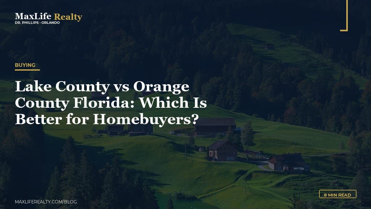 Lake County vs Orange County Florida: Which Is Better for Homebuyers? — MaxLife Realty blog cover