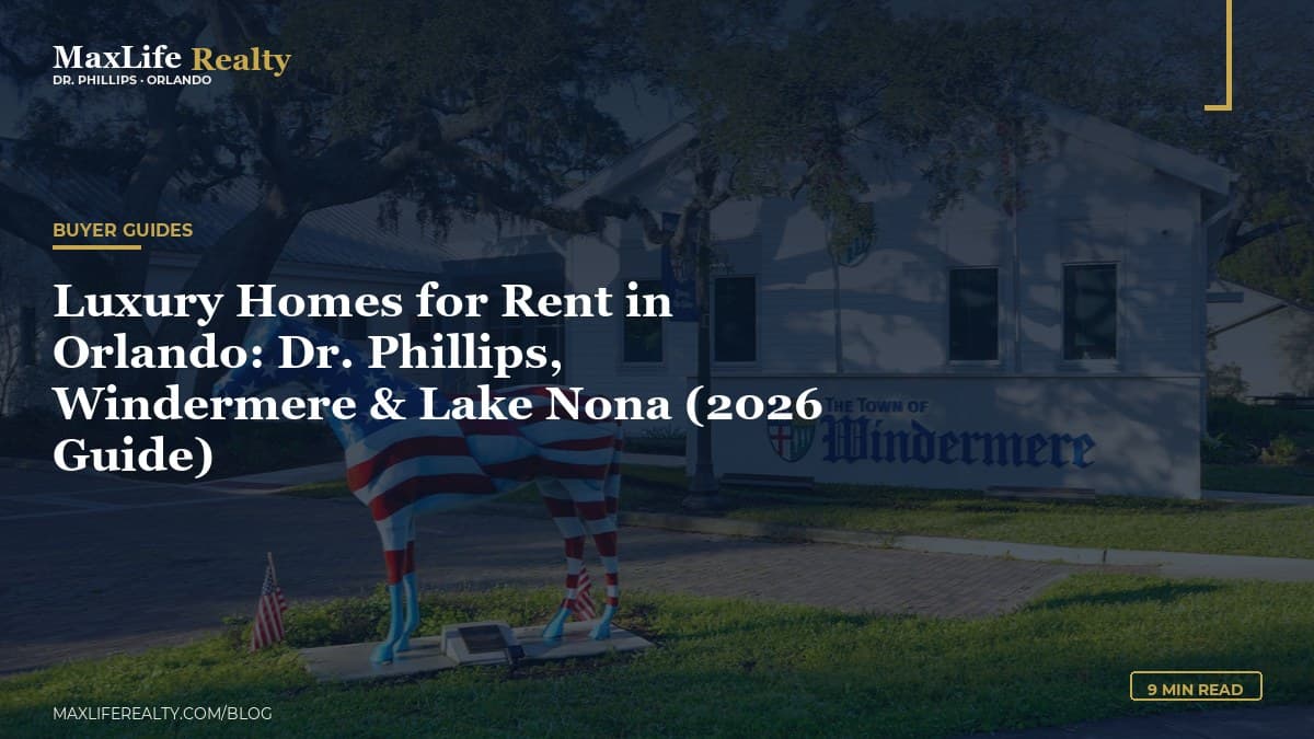 Luxury Homes for Rent in Orlando: Dr. Phillips, Windermere & Lake Nona (2026 Guide) — MaxLife Realty blog cover
