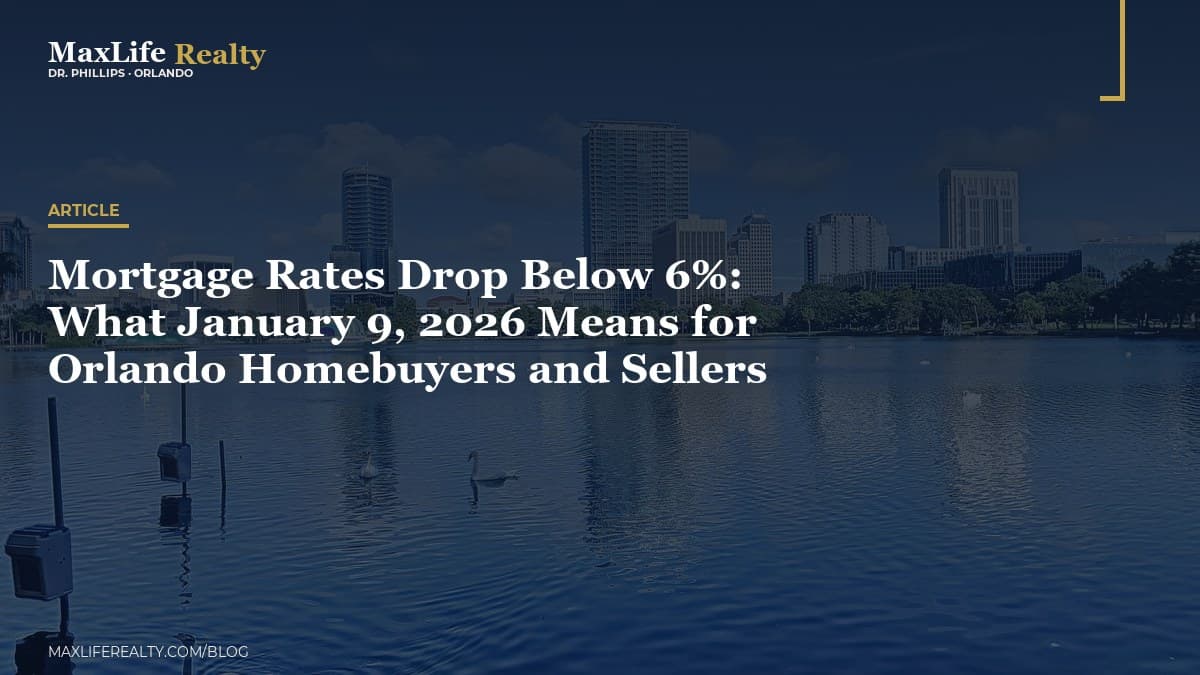 Mortgage Rates Drop Below 6%: What January 9, 2026 Means for Orlando Homebuyers and Sellers — MaxLife Realty blog cover