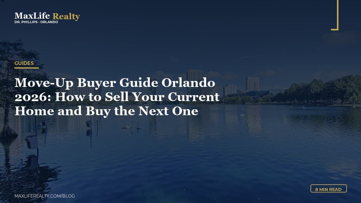 Move-Up Buyer Guide Orlando 2026: How to Sell Your Current Home and Buy the Next One — MaxLife Realty blog cover