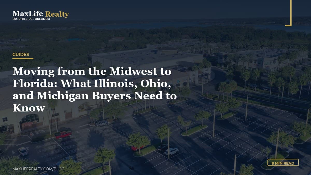 Moving from the Midwest to Florida: What Illinois, Ohio, and Michigan Buyers Need to Know — MaxLife Realty blog cover