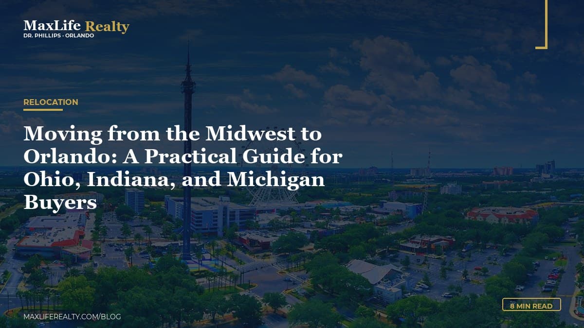 Moving from the Midwest to Orlando: A Practical Guide for Ohio, Indiana, and Michigan Buyers — MaxLife Realty blog cover