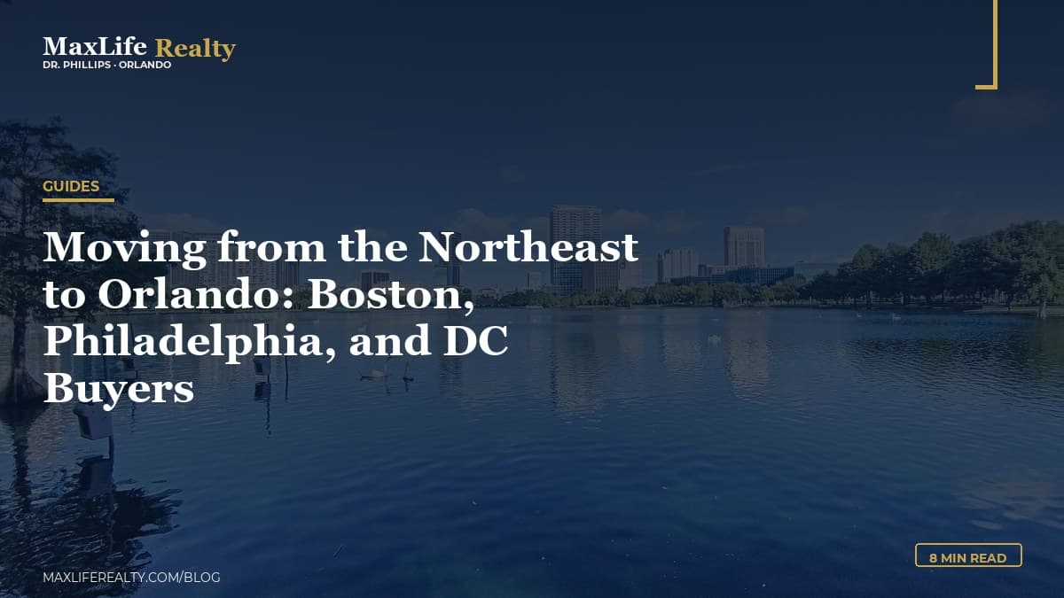 Moving from the Northeast to Orlando: Boston, Philadelphia, and DC Buyers — MaxLife Realty blog cover
