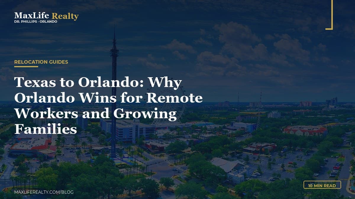 Texas to Orlando: Why Orlando Wins for Remote Workers and Growing Families — MaxLife Realty blog cover
