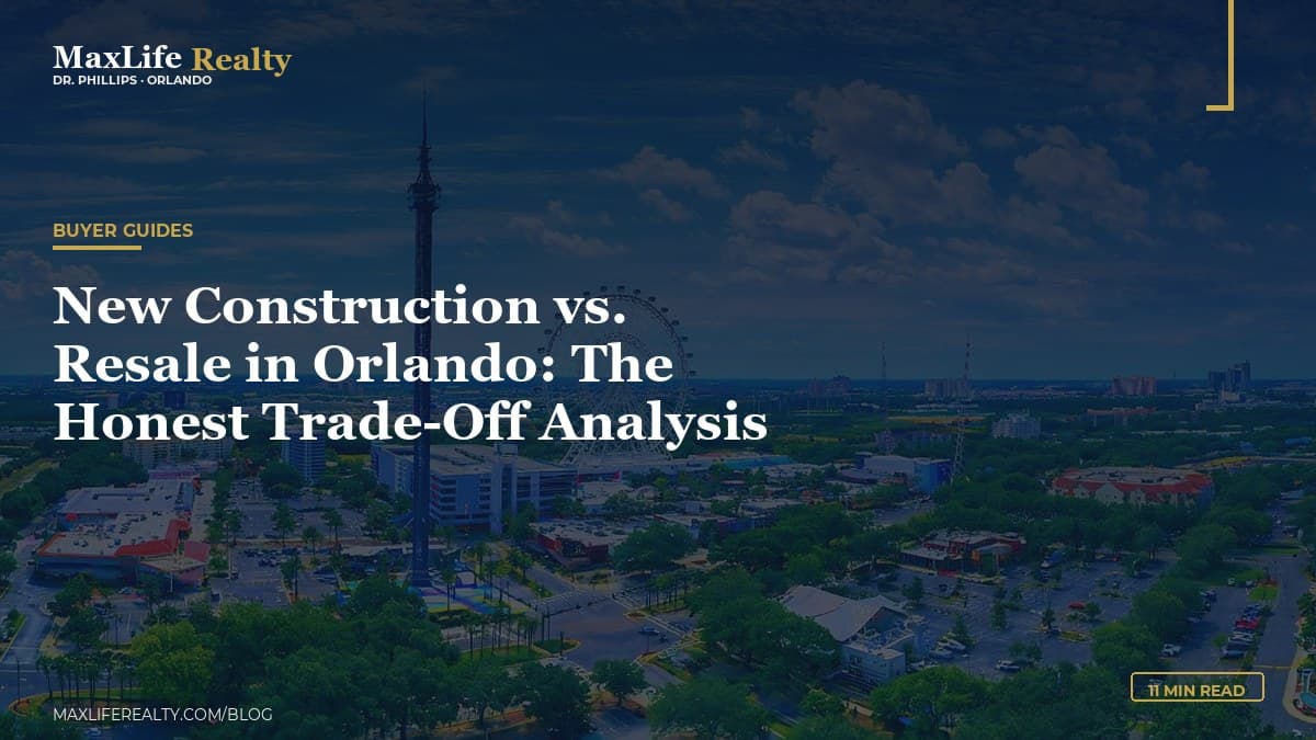 New Construction vs. Resale in Orlando: The Honest Trade-Off Analysis — MaxLife Realty blog cover