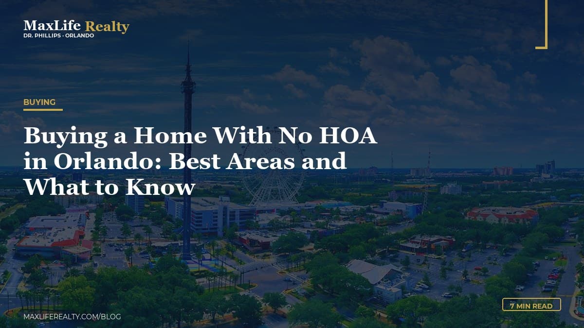 Buying a Home With No HOA in Orlando: Best Areas and What to Know — MaxLife Realty blog cover
