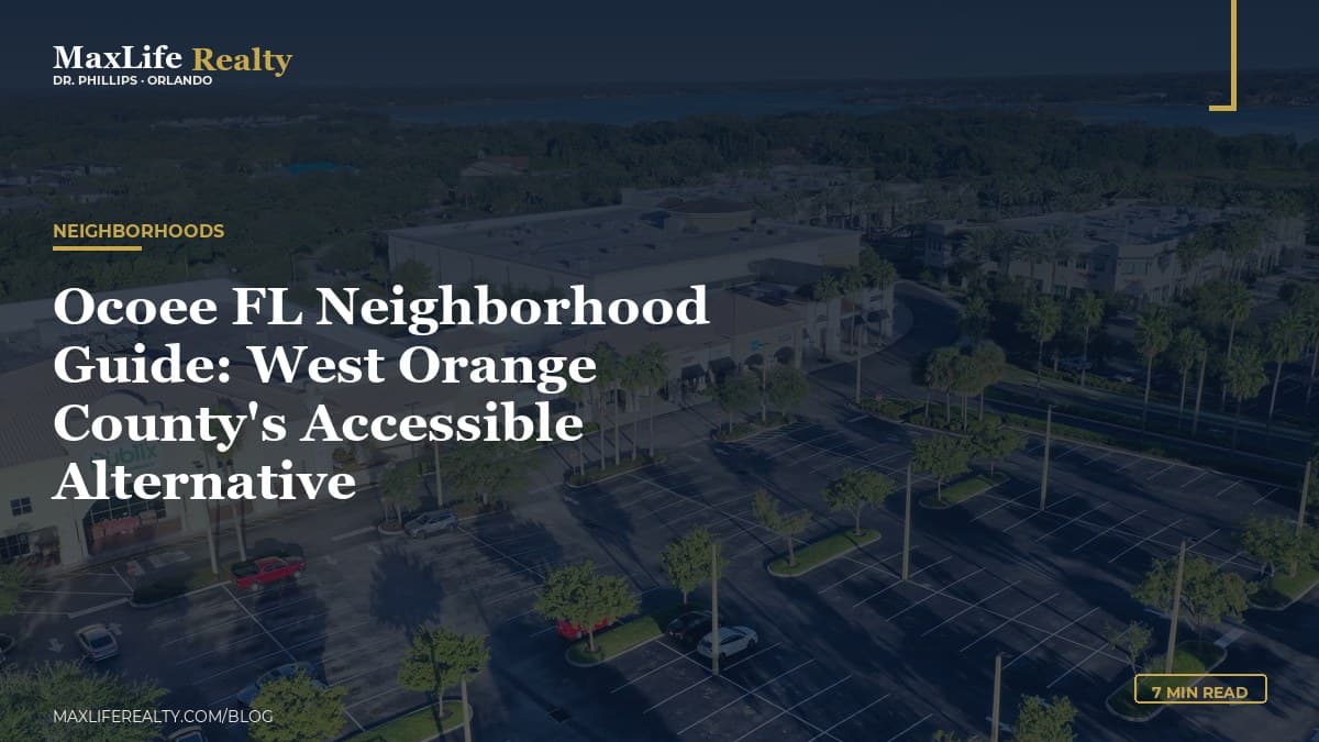 Ocoee FL Neighborhood Guide: West Orange County's Accessible Alternative — MaxLife Realty blog cover