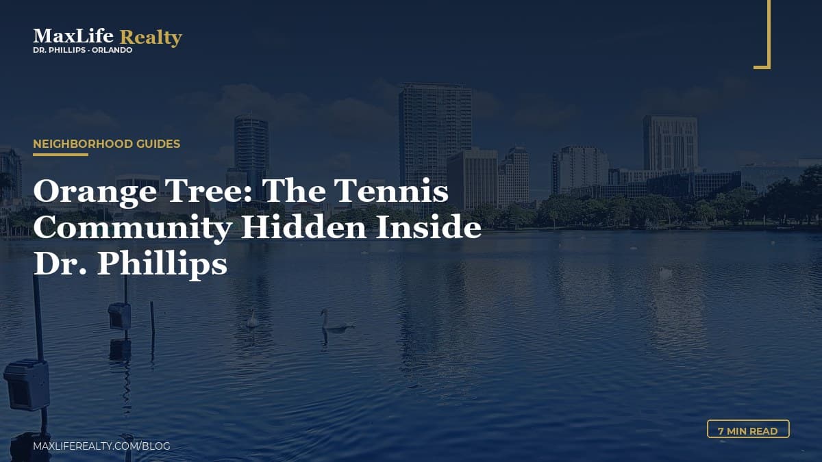 Orange Tree: The Tennis Community Hidden Inside Dr. Phillips — MaxLife Realty blog cover