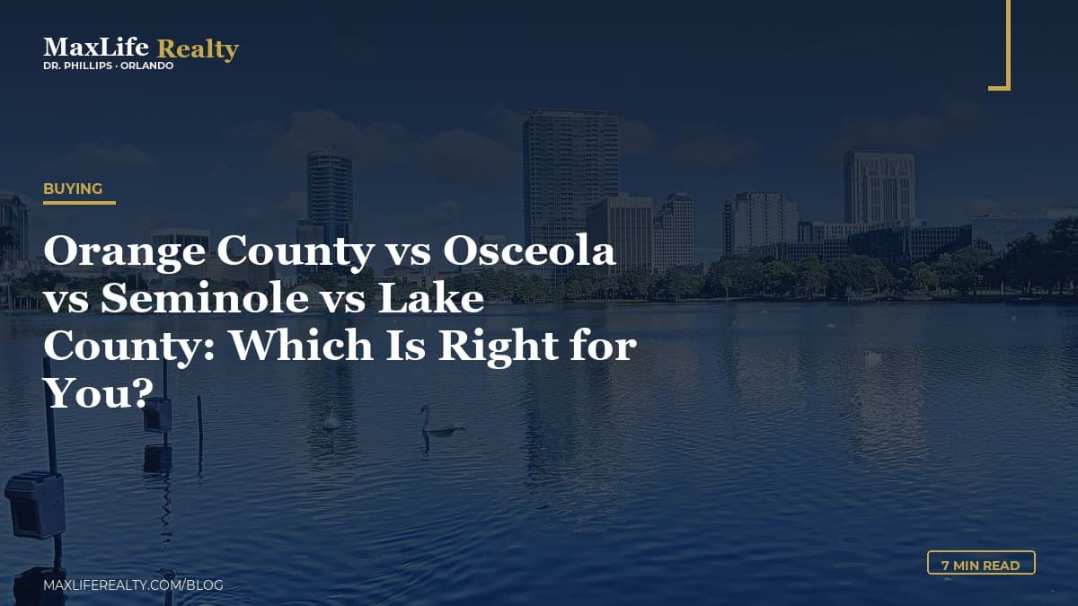 Orange County vs Osceola vs Seminole vs Lake County: Which Is Right for You? — MaxLife Realty blog cover