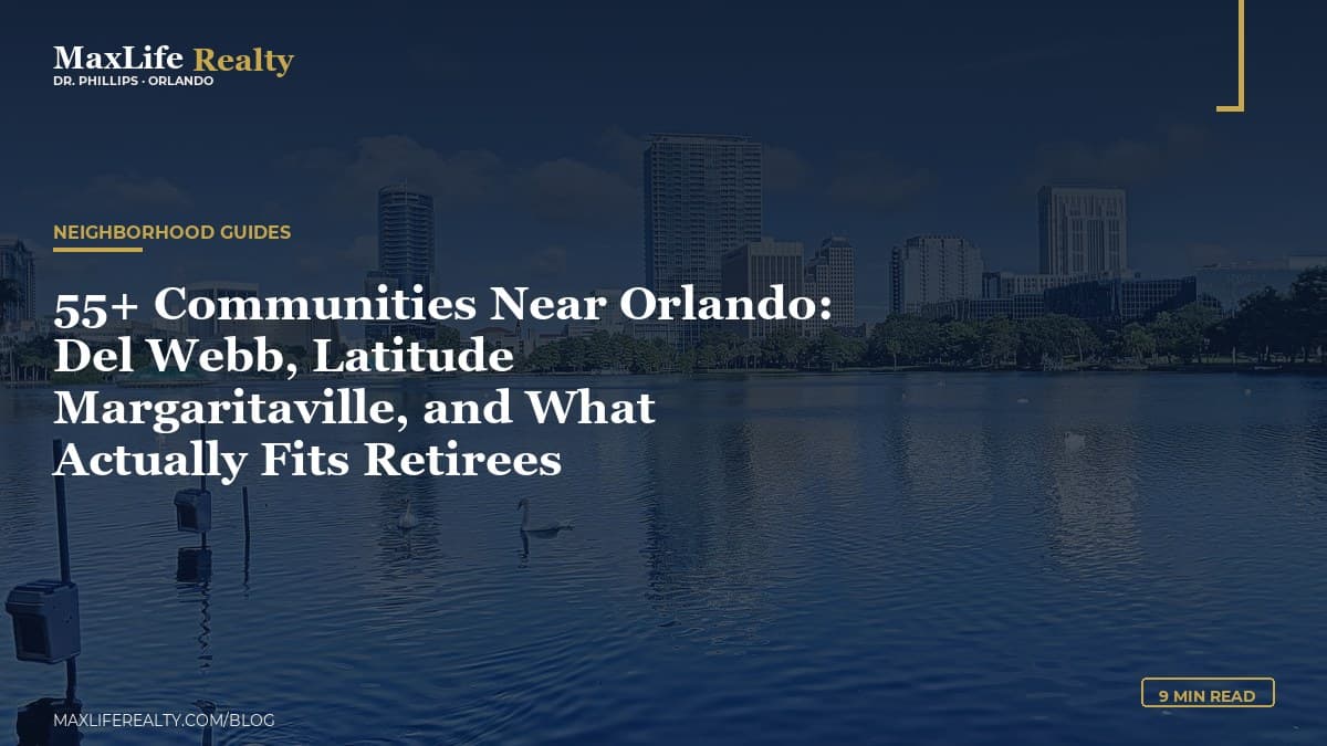 55+ Communities Near Orlando: Del Webb, Latitude Margaritaville, and What Actually Fits Retirees — MaxLife Realty blog cover